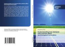 Copertina di Understanding how demand-side policies affect technological innovation