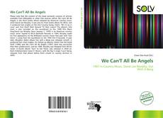 Bookcover of We Can'T All Be Angels