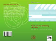 Capa do livro de We Can'T Go On Living Like This 