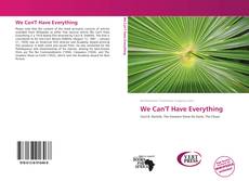 Couverture de We Can'T Have Everything