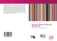 Buchcover von We Don'T Have To Take Our Clothes Off