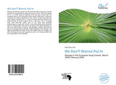 Bookcover of We Don'T Wanna Put In