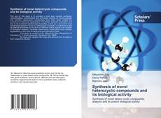 Buchcover von Synthesis of novel heterocyclic compounds and its biological activity