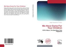 We Have Come For Your Children kitap kapağı