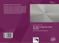 Bookcover of We Have Come For Your Parents