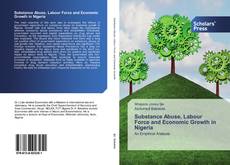 Substance Abuse, Labour Force and Economic Growth in Nigeria的封面