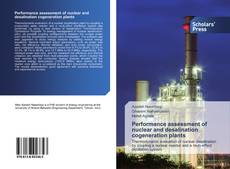 Bookcover of Performance assessment of nuclear and desalination cogeneration plants
