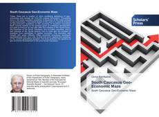 Обложка South Caucasus Geo-Economic Maze