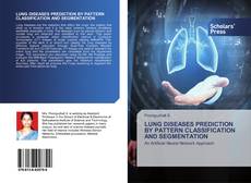 LUNG DISEASES PREDICTION BY PATTERN CLASSIFICATION AND SEGMENTATION的封面