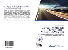 Bookcover of U.S. Route 40 Alternate (Keysers Ridge – Cumberland, Maryland)