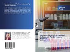 Hemato-biochemical Profile of Indigenous Pig 'Zovawk' of Mizoram的封面