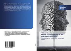 Man's subordination to the prerogatives of life kitap kapağı