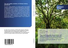 The soil quality evolution of Chinese hickory plantations kitap kapağı