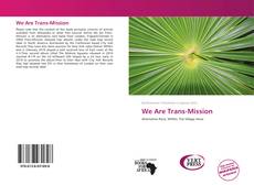 Bookcover of We Are Trans-Mission