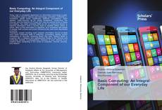 Copertina di Basic Computing: An Integral Component of our Everyday Life