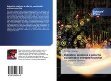 Copertina di Industrial relations a pillar to sustainable entrepreneurship