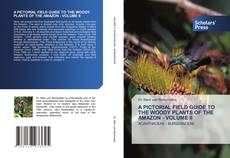 Copertina di A PICTORIAL FIELD GUIDE TO THE WOODY PLANTS OF THE AMAZON - VOLUME II