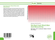 Copertina di We Real Cool: Black Men And Masculinity