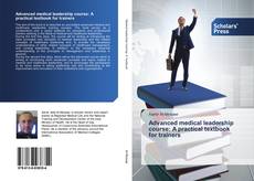 Advanced medical leadership course: A practical textbook for trainers kitap kapağı