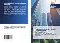 Copertina di Facilities Management Role in Corporate Social Responsibility