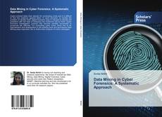 Data Mining in Cyber Forensics: A Systematic Approach的封面