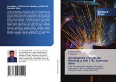 An Insight to Friction Stir Welding of AISI 316L Stainless Steel kitap kapağı