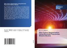 Skin Colour Segmentation Using Bivariate Pearsonian Mixture Models kitap kapağı