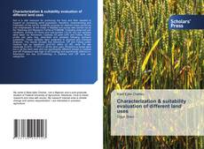 Copertina di Characterization & suitability evaluation of different land uses