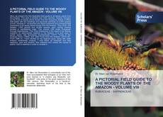 A PICTORIAL FIELD GUIDE TO THE WOODY PLANTS OF THE AMAZON - VOLUME VIII kitap kapağı