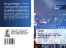 Traffic congestion detection and management using VANET and CR-VANET的封面