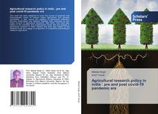 Bookcover of Agricultural research policy in india : pre and post covid-19 pandemic era