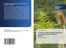 Copertina di Factors of Attracting Capital by Emphasizing the Role of Market