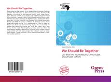 Copertina di We Should Be Together