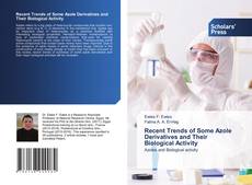 Recent Trends of Some Azole Derivatives and Their Biological Activity kitap kapağı