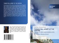 Copertina di THINGS FALL APART AT THE CENTRE