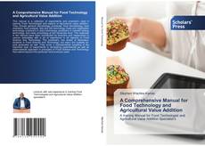 A Comprehensive Manual for Food Technology and Agricultural Value Addition的封面