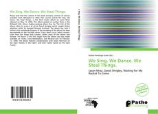 Bookcover of We Sing. We Dance. We Steal Things.