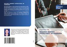 SECURITY MARKET OPERATIONS: AN OVERVIEW的封面