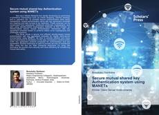 Secure mutual shared key Authentication system using MANETs kitap kapağı