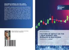 FACTORS OF IMPACT ON THE LABOR MARKET AND BUSINESS IN MACEDONIA的封面