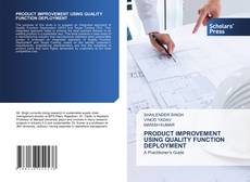 PRODUCT IMPROVEMENT USING QUALITY FUNCTION DEPLOYMENT kitap kapağı