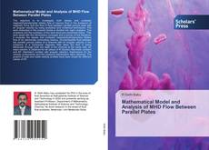 Copertina di Mathematical Model and Analysis of MHD Flow Between Parallel Plates