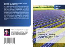 Feasibility of Cooling a Photovoltaic Fresnel System by Water Spraying kitap kapağı