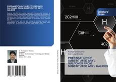 PREPARATION OF SUBSTITUTED ARYL SULFONES FROM SUBSTITUTED ARYL HALIDES的封面