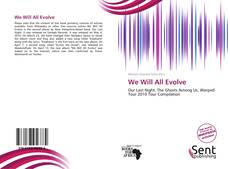 Bookcover of We Will All Evolve