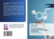 Copertina di The Chemistry and Applications Of Organogold Compounds