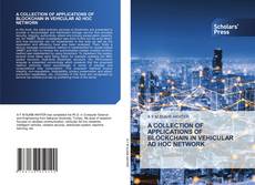 Copertina di A COLLECTION OF APPLICATIONS OF BLOCKCHAIN IN VEHICULAR AD HOC NETWORK