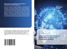 Advanced Control Methods Applicable to Industrial Processing System kitap kapağı