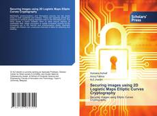 Copertina di Securing images using 2D Logistic Maps Elliptic Curves Cryptography