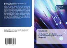 Bookcover of Evalution Of Creatinine Concentration by Optical Fiber Biosensor